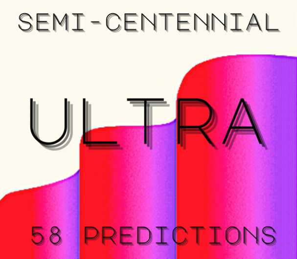 Semi-Centennial Ultra: 58 predictions